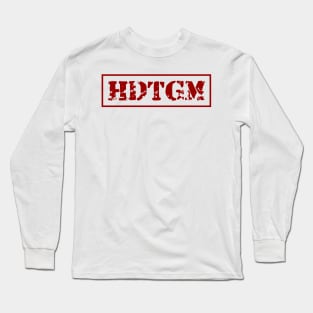 HDTGM-3 Long Sleeve T-Shirt